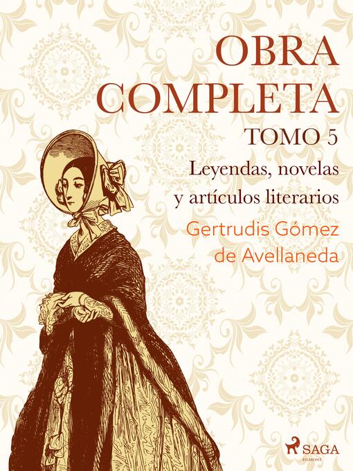 Title details for Obras completas. Tomo 5. Leyendas, novelas y artículos literarios by Gertrudis Gómez de Avellaneda - Wait list